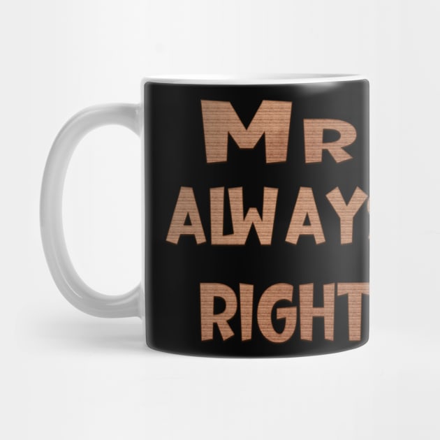 Mr Always Right by Prime Quality Designs